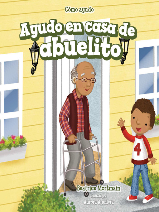 Title details for Ayudo en casa de abuelito (I Help at Grandpa's House) by Beatrice Mortmain - Available